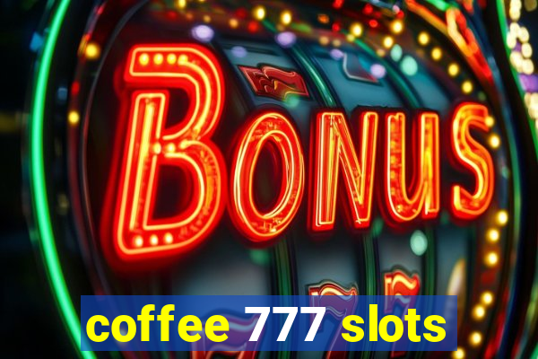 coffee 777 slots